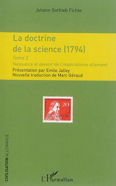 La doctrine de la science, de Johann Gottlieb Fichte, 1794 : naissance et devenir de l'impérialisme allemand