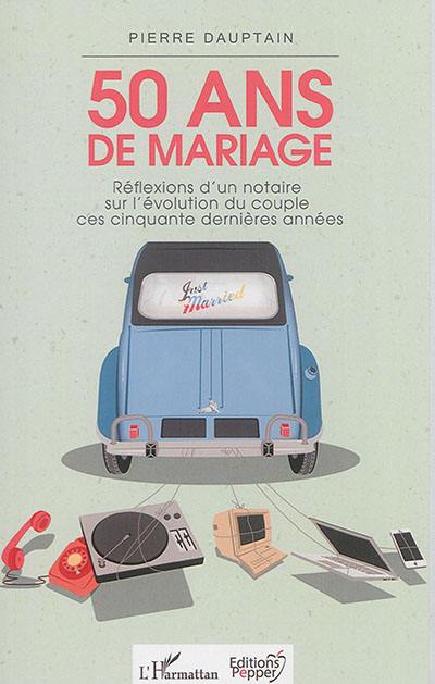 50 ans de mariage : réflexions d'un notaire sur l'évolution du couple ces cinquante dernières années