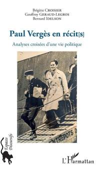 Paul Vergès en récit[s] : analyses croisées d'une vie politique