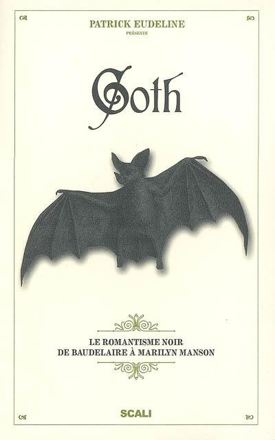 Goth : le romantisme noir de Baudelaire à Marilyn Manson