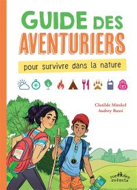 Guide des aventuriers : pour survivre dans la nature