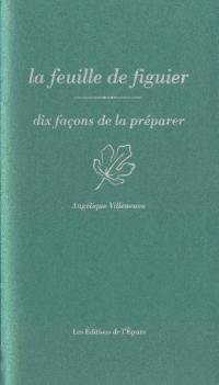 La feuille de figuier : dix façons de la préparer