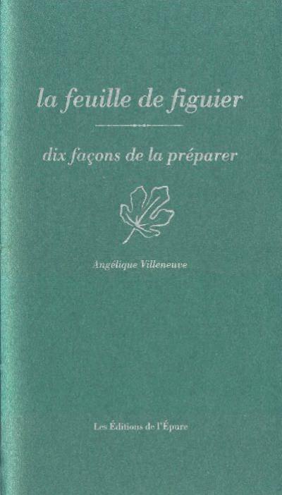 La feuille de figuier : dix façons de la préparer