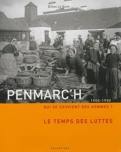 Penmarc'h : qui se souvient des hommes ?. 1900-1950 : le temps des luttes