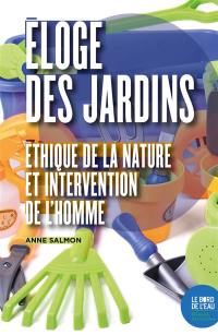 Eloge des jardins : éthique de la nature et intervention de l'homme