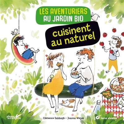 Les aventuriers au jardin bio cuisinent au naturel