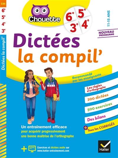 Dictées la compil' : 6e, 5e, 4e, 3e, 11-15 ans : nouveau programme