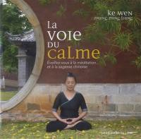 La voie du calme : éveillez-vous à la méditation... et à la sagesse chinoise