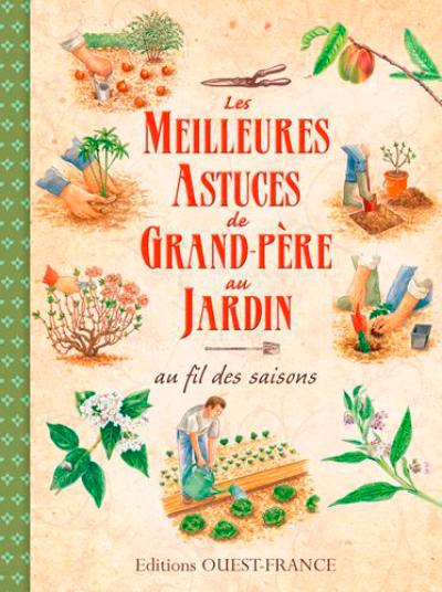 Les meilleures astuces de grand-père au jardin : au fil des saisons