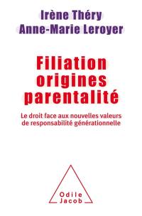 Filiation, origines, parentalité : le droit face aux nouvelles valeurs de responsabilité générationnelle : rapport remis à la Ministre déléguée chargée de la famille, Ministère des affaires sociales et de la santé