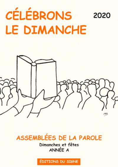 Célébrons le dimanche 2020 : assemblées de la parole : dimanches et fêtes, année A