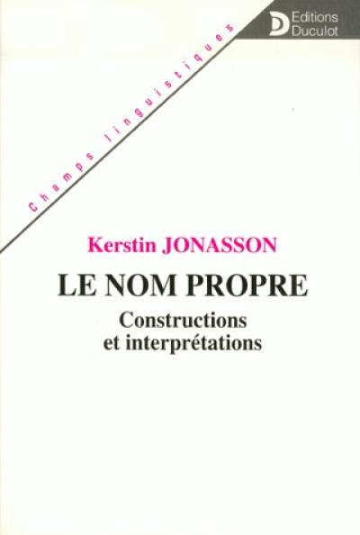 Le Nom propre : constructions et interprétations