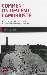 Comment on devient camorriste : anthropologie d'une communauté au coeur d'une démocratie occidentale