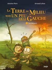 La Terre du milieu mais un peu sur la gauche. Vol. 2. Les détours