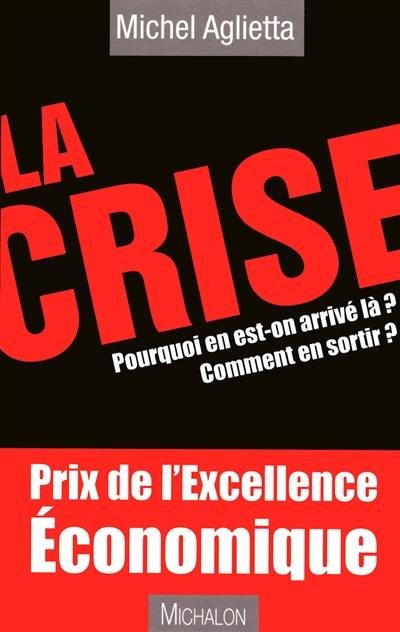 La crise : pourquoi en est-on arrivé là ? Comment en sortir ? : 10+1 réponses essentielles à 10+1 questions posées par Pierre-Luc Séguillon