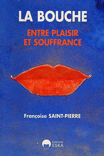 La bouche : entre plaisir et souffrance