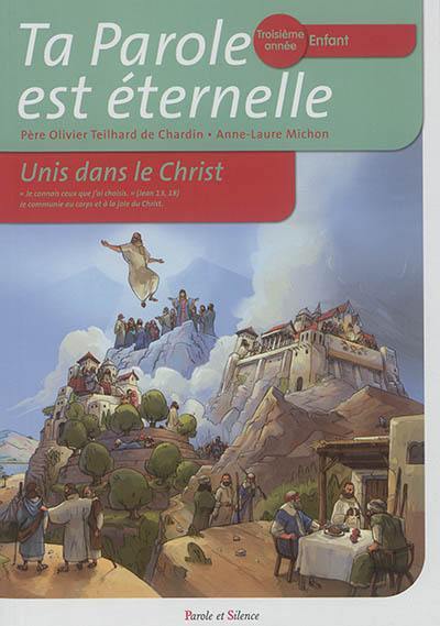 Ta parole est éternelle : unis dans le Christ : troisième année, enfant