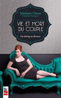 Madame Chose : vie et mort du couple : du dating au divorce