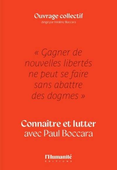 Gagner de nouvelles libertés ne peut se faire sans abattre des dogmes : connaître et lutter avec Paul Boccara