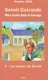 Benoît Guérande : mon école dans le bocage. Vol. 2. Les amours de Benoît