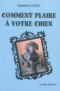 Comment plaire à votre chien