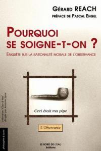 Pourquoi se soigne-t-on ? : enquête sur la rationalité morale de l'observance