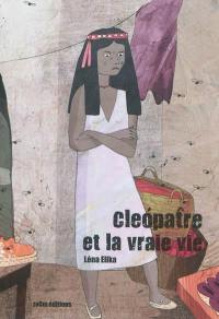 Cléopâtre et la vraie vie