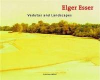 Elger Esser Vedutas and Landscapes (Reed.)