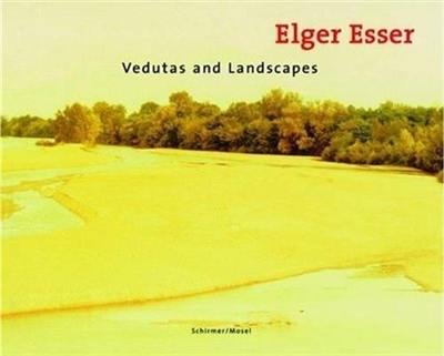 Elger Esser Vedutas and Landscapes (Reed.)