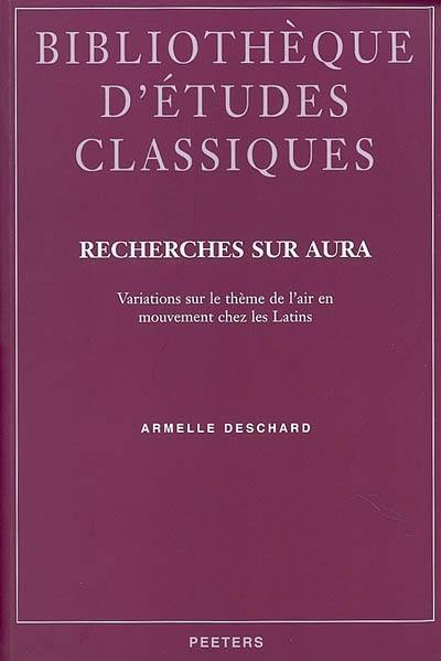 Recherches sur aura : variations sur le thème de l'air en mouvement chez les Latins