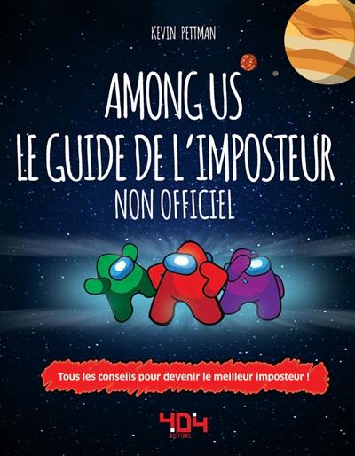 Among us : le guide de l'imposteur non officiel : tous les conseils pour devenir le meilleur imposteur !