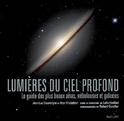 Lumières du ciel profond : le guide des plus beaux amas, nébuleuses et galaxies