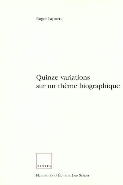 Quinze variations sur un thème biographique