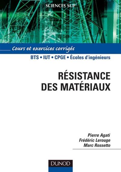 Résistance des matériaux : cours et exercices corrigés : IUT, Classes Prépas, licence