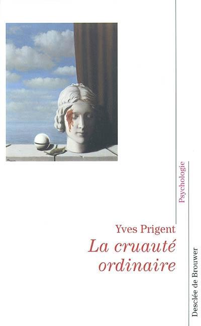 La cruauté ordinaire : où est le mal ?