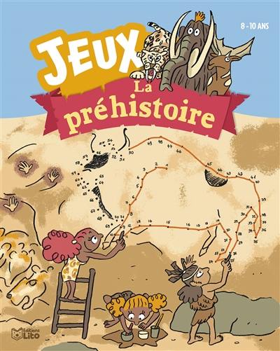 La préhistoire : jeux : 8-10 ans