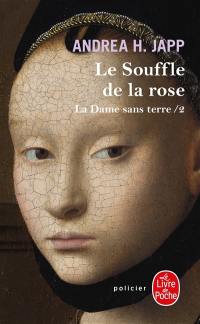 La dame sans terre. Vol. 2. Le souffle de la rose