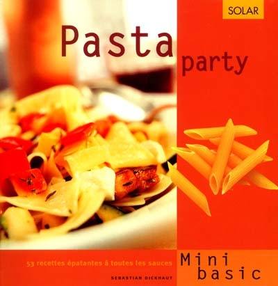 Pasta party : 53 recettes épatantes à toutes les sauces