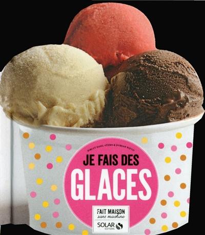 Je fais des glaces : fait maison, sans machine