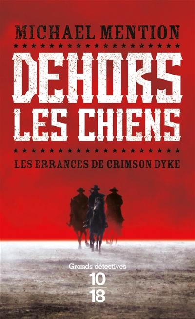 Les errances de Crimson Dyke. Vol. 1. Dehors les chiens