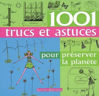 1.001 trucs et astuces pour préserver la planète