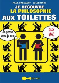 Je découvre la philosophie aux toilettes