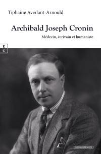 Archibald Joseph Cronin : médecin, écrivain et humaniste