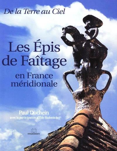 Les épis de faîtage en France méridionale : de la terre au ciel