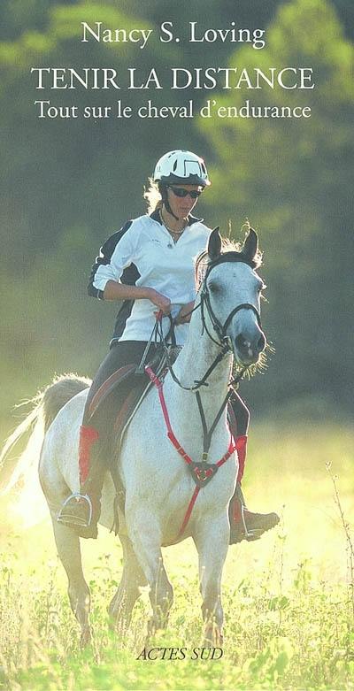 Tenir la distance : tout sur le cheval d'endurance