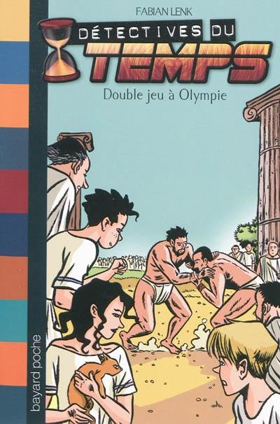 Détectives du temps. Vol. 9. Double jeu à Olympie