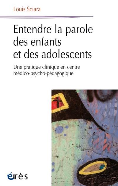 Entendre la parole des enfants et des adolescents : une pratique clinique en centre médico-psycho-pédagogique