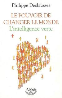 Le pouvoir de changer le monde : l'intelligence verte