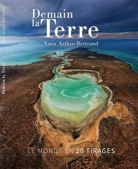 Demain la Terre : le monde en 20 tirages : picturebook