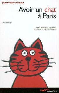 Avoir un chat à Paris : santé, toilettage, pattucure, cat-sitting et psy-chat-nalyse...